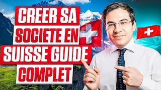 Comment Créer Sa Société en Suisse (SA/Sàrl) ? Guide Complet