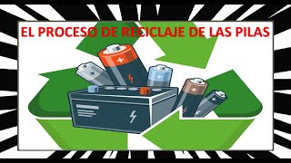 El proceso de reciclaje de las pilas