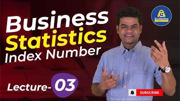 Business Statistics: Index Numbers I Lecture 03
