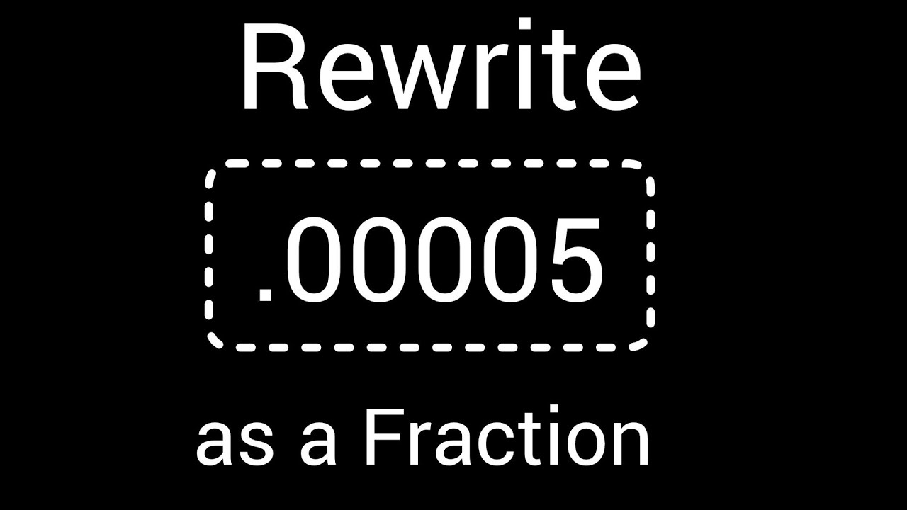 .00005 as a Fraction in Simplest Form||How to write .00005 as a ...