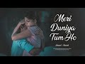 Meri Duniya Tum Ho (Slowed + Reverb) ❤️ Lofi Emotional Song | Deep Hindi Love Mix #lofimusic #lofi