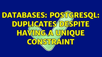 Databases: PostgreSQL: duplicates despite having a unique constraint