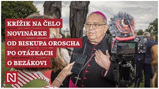 Arcibiskup Orosch dal novinárke krížik na čelo po otázkach o Bezákovi a eštebáckej minulosti kňazov