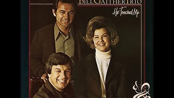 The Bill Gaither Trio - He Touched Me - 03 There