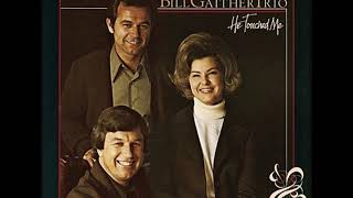 The Bill Gaither Trio - He Touched Me - 03 There's Something About That Name