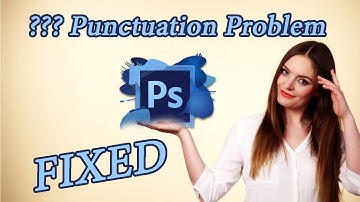 ? Punctuation problem in Photoshop FIXED