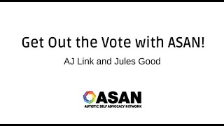 Get Out The Vote With ASAN @AutisticAdvocacy
