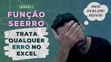 Função SEERRO Excel: Como tratar qualquer erro no Excel