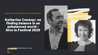 Katherine Conway: on finding balance in an unbalanced world  Dive In Festival 2020