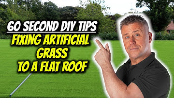 60 Second DIY Tips - How To Fix Artificial Grass To A Flat Roof