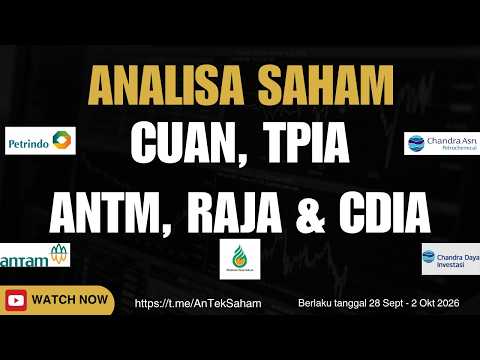 Analisa Saham CUAN, TPIA, ANTM, RAJA DAN CDIA Untuk Tanggal 28 Sept - 2 Okt 2026 @AnTekSaham