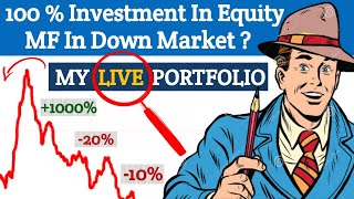 100 % Investment In Equity MF In Down Market ?