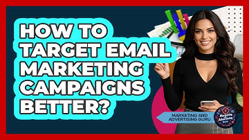 How To Target Email Marketing Campaigns Better?