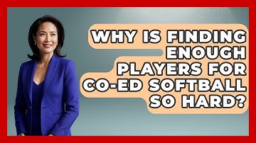 Why Is Finding Enough Players For Co-ed Softball So Hard? - Softball Basics and Beyond
