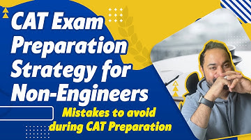 CAT Exam Preparation Strategy for Non-Engineers |  Mistakes to avoid during CAT Preparation