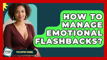 How To Manage Emotional Flashbacks? - PTSD Support Channel