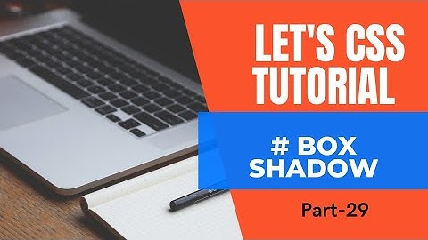 CSS Box Shadow property | How can USE Box Shadow? | CSS Bangla tutorial | Part-29