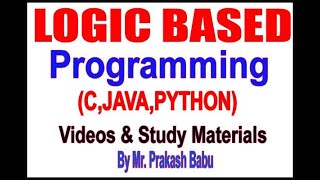 LOGIC BASED Programming  by Mr. Prakash Babu Sir
