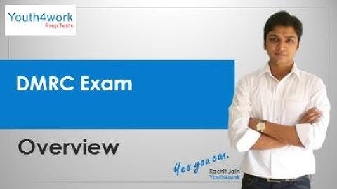 What is DMRC Exam? DMRC Exam Information | DMRC Eligibility, Placement Pattern, Syllabus, Tips