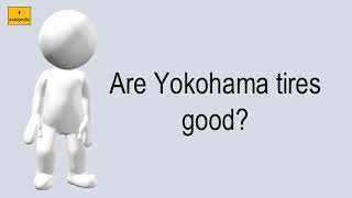 Are Yokohama Tires Good