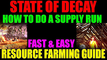 State Of Decay | How To Do A Supply Run | Resource Farming Guide | Get More Medicine, Food & More!