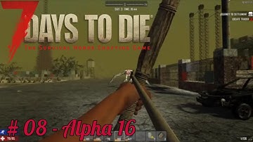 7 Days To Die - looking for Leather & I find a Vulture - #08 - Alpha 16