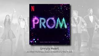 Unruly Heart - Jo Ellen Pellman, Cast of Netflix’s The Prom (audio)