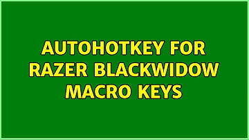Autohotkey for Razer Blackwidow Macro Keys (2 Solutions!!)