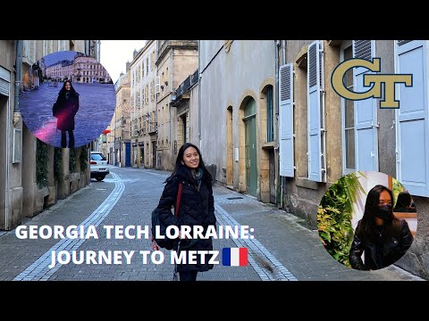 GEORGIA TECH LORRAINE | JOURNEY TO METZ | GTL