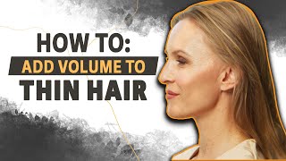 How to style THIN HAIR to look FULLER!