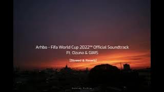 Arhbo -  Fifa World Cup 2022™  Soundtrack [Slowed & Reverb]