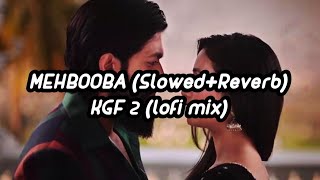 Mehbooba | Lofi + Slowed + Reverb | lofi song love | KGF 2 | chillout mix | The Chosen Ones