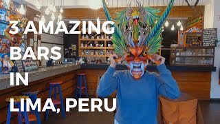 3 AMAZING Bars in Lima Peru