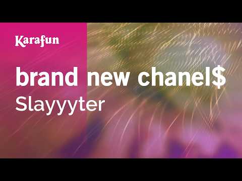 brand new chanel$ - Slayyyter | Karaoke Version | KaraFun