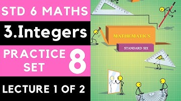 Class 6 Practice Set 8 Lecture 1|Chapter 3 Integers | Std 6th Maths |6th Mathematics | Maharastra