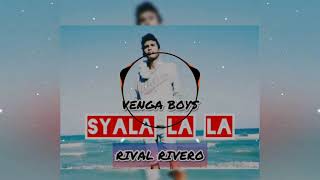Venga Boys SYALA LA LA [RIVAL RIVERO]TEBARU 2020