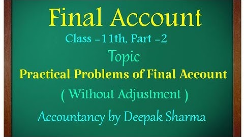 Final Account || Practical problem ||  without  adjustment || Class-11th || Part-2
