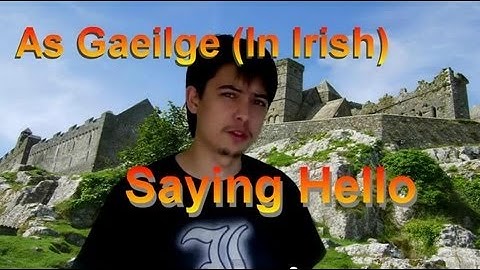 As Gaeilge (In Irish): Saying Hello