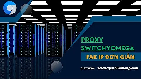 Hướng dẫn sử dụng Proxy SOCKS bằng SwitchyOmega trong Chrome hoặc Firefox