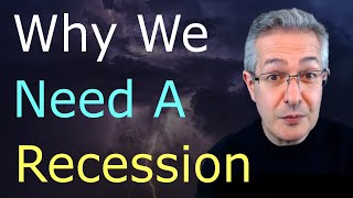 Why We Need A Recession