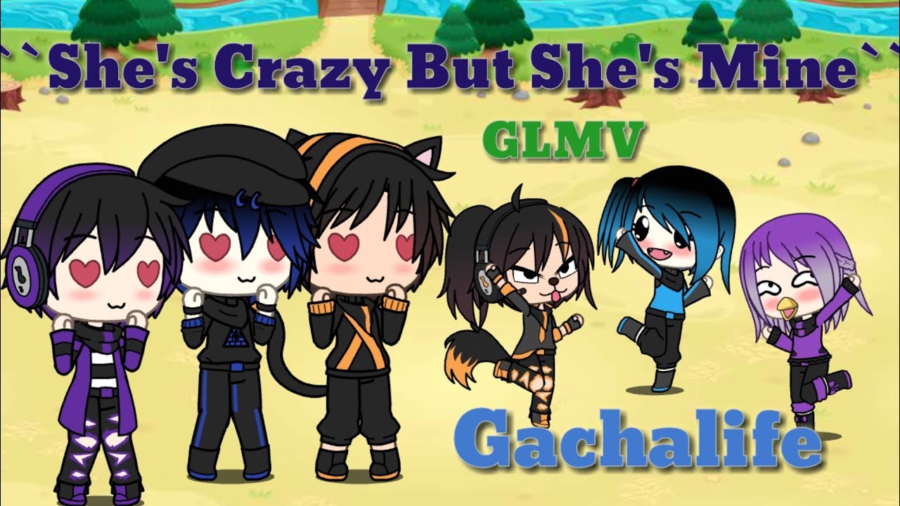 ``She's Crazy But She's Mine``(GLMV)•Gachalife•