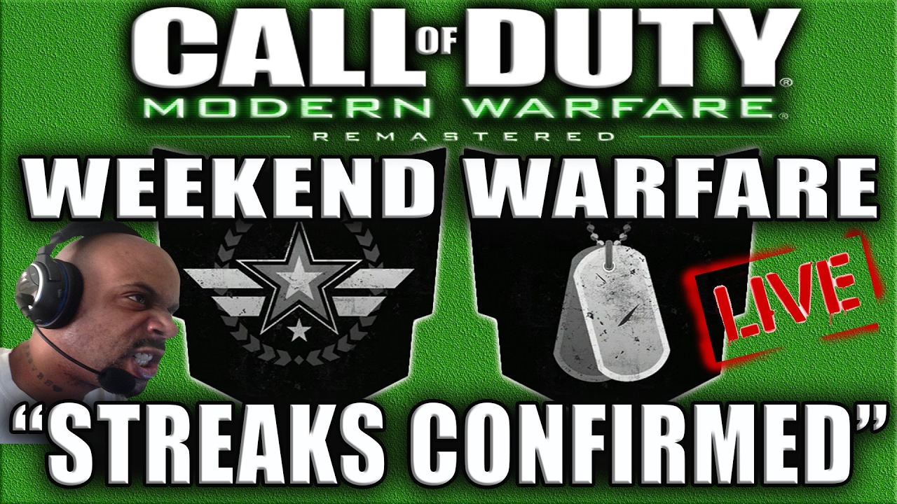 WEEKEND WARFARE "STREAKS CONFIRMED" MODERN WARFARE REMASTERED WEEKEND ONLY PLAYLIST