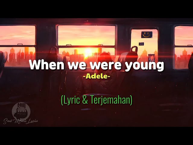when we were young - adele // lyrics u0026 Terjemah Indonesia class=