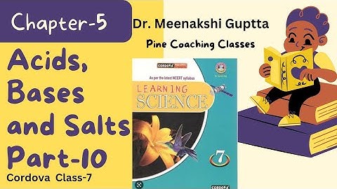 Acid, Bases and Salts 🔴 Part-10 Class-7 🔆Cordova Science  Ch-5 ✅️ Dr. Meenakshi Guptta