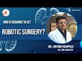 Who is required to get robotic surgery 
