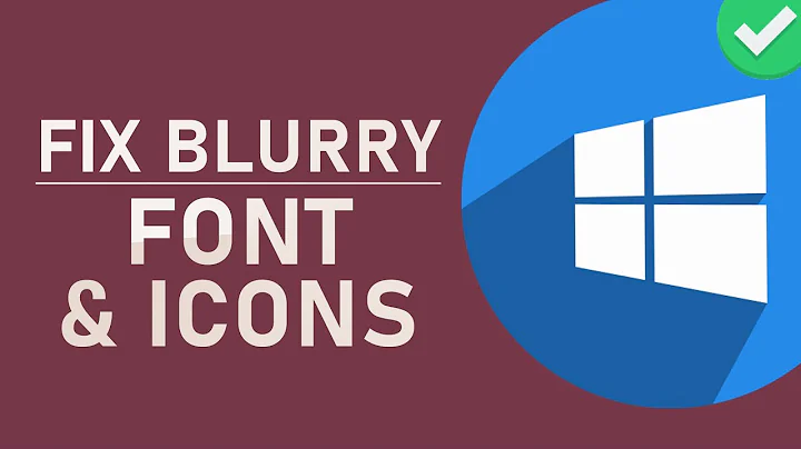 How to Fix Blurry / Pixerlated Icons & Fonts in Windows 10