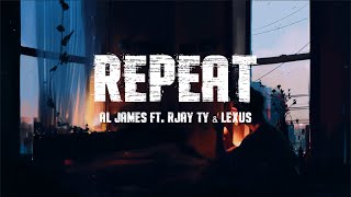 Al James - Repeat ft. Rjay Ty & Lexus (Lyrics)