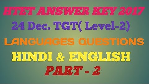 HTET ANSWER KEY 2017 || TGT (LEVEL -2)|| LANGUAGES - HINDI & ENGLISH QUESTION DISCUSS