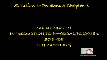 Solution to Problem 11 Chapter 3 Introduction to Physical Polymer Science - Sperling
