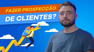 Como fazer prospecção de clientes? ?